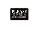 Please Push Pull Sign - Entryway Notice Outdoor Indoor. Fixed Price $44.99.