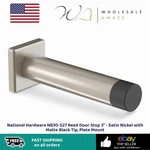 National Hardware N830-527 Reed Door Stop 3" Satin Nickel With Matte Black Tip. Fixed Price $14.99.